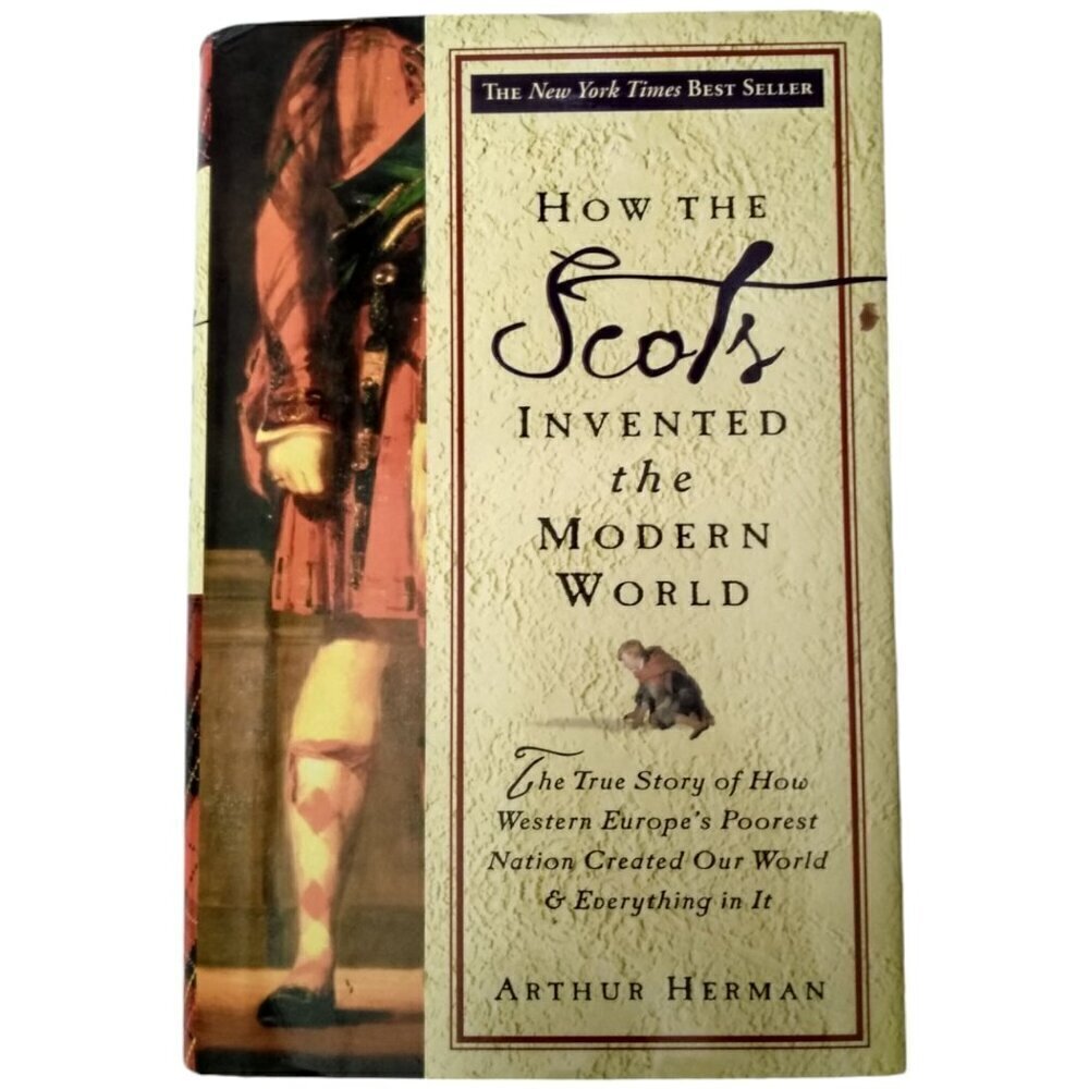 How the Scots Invented the Modern World, Arthur Herman, Hardcover